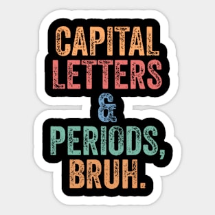 Capital Letters and Periods Bruh Bruh Teacher Sticker